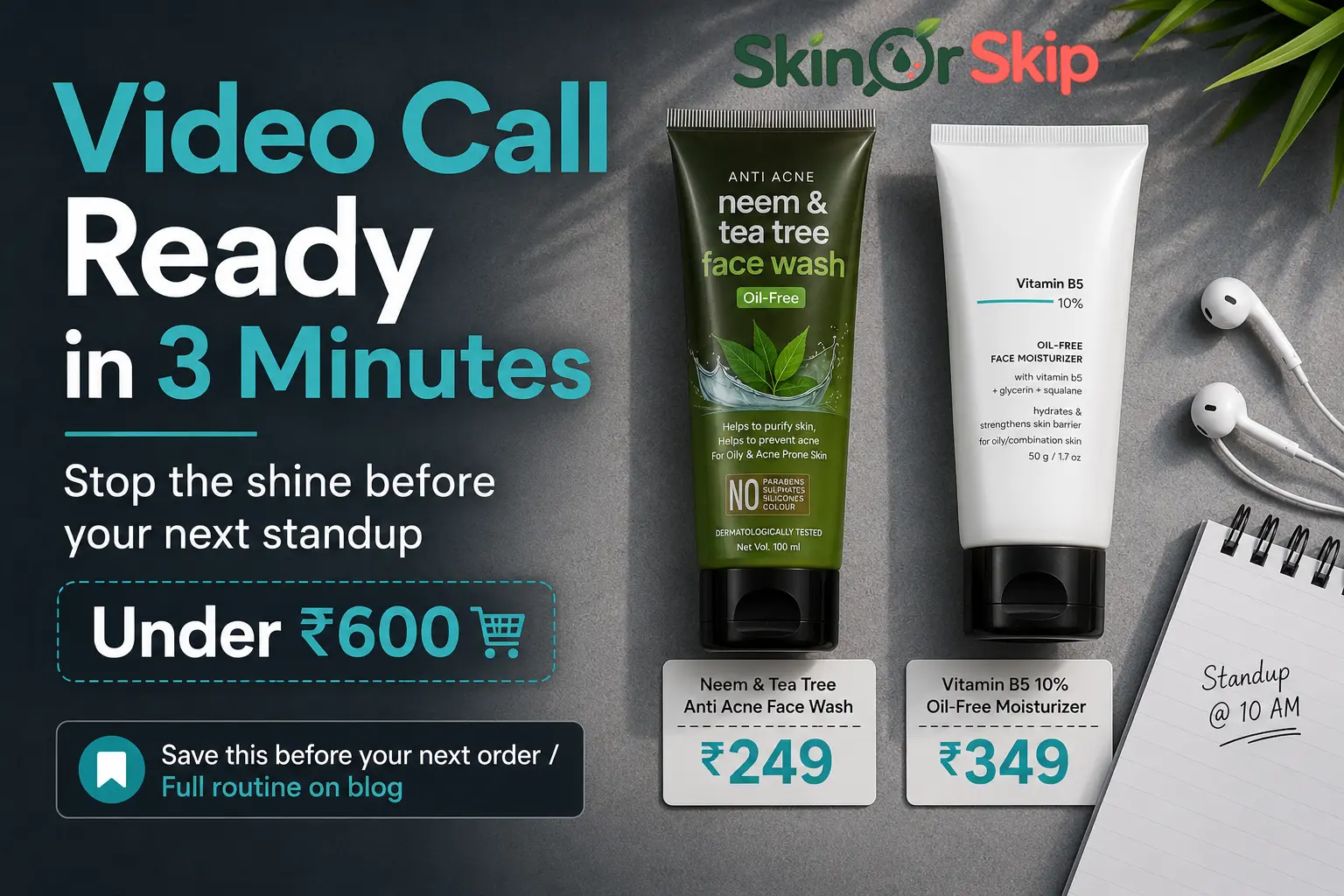 Skincare routine for IT professionals India, video call ready kit for office guys